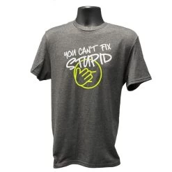 Badass Outdoor Gear You Can't Fix Stupid T-Shirt