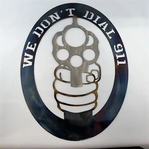 Metal Art We Don't Dial 911 3 Metal Art We Don't Dial 911